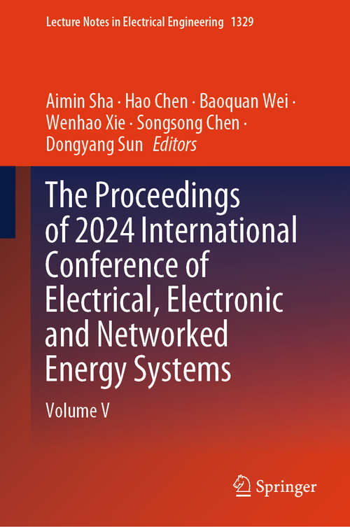 Book cover of The Proceedings of 2024 International Conference of Electrical, Electronic and Networked Energy Systems: Volume V (Lecture Notes in Electrical Engineering #1329)