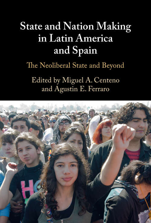 Book cover of State and Nation Making in Latin America and Spain: The Neoliberal State and Beyond