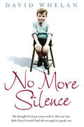 No More Silence: He Thought He'd Got Away With It. But One Day Little David Would Find The Strength To Speak Out