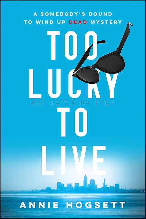 Book cover of Too Lucky to Live: A Somebody's Bound to Wind Up Dead Mystery (Somebody's Bound to Wind Up Dead Mysteries #1)