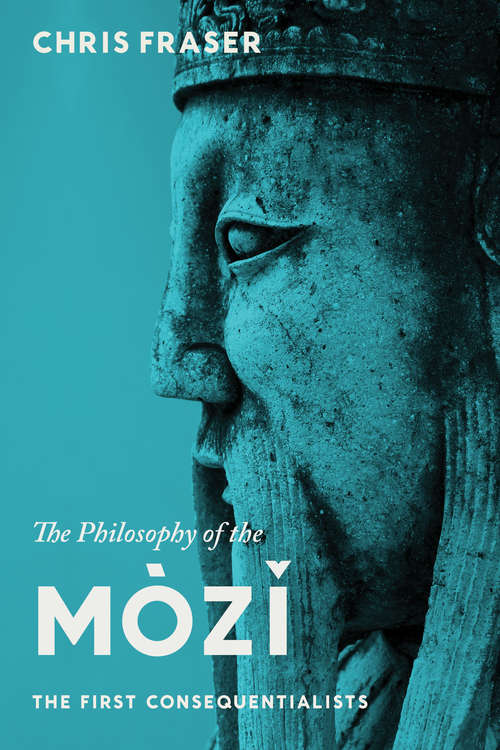 Book cover of The Philosophy of the Mòzi: The First Consequentialists