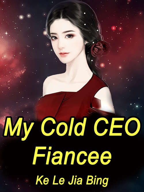 My Cold CEO Fiancee: Volume 2 (Volume 2 #2)