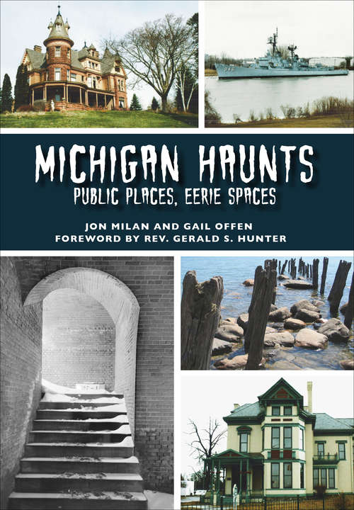 Michigan Haunts: Public Places, Eerie Spaces (Haunted America)