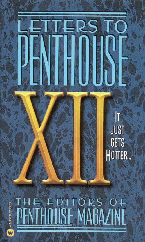 Book cover of Letters To Penthouse XII: It Just Gets Hotter