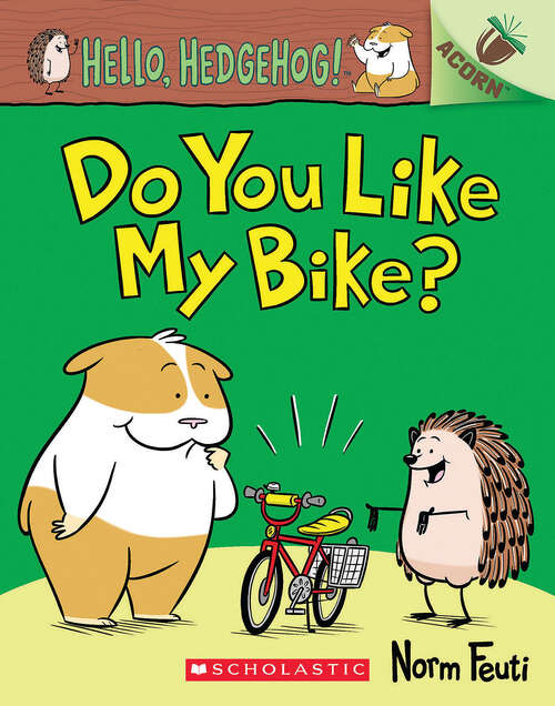Book cover of Do You Like My Bike?: An Acorn Book (Hello, Hedgehog! #1)