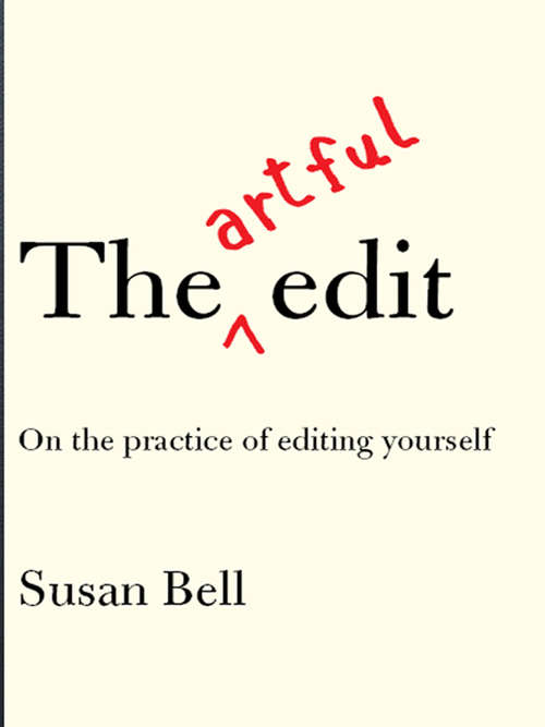 Book cover of The Artful Edit: On the Practice of Editing Yourself