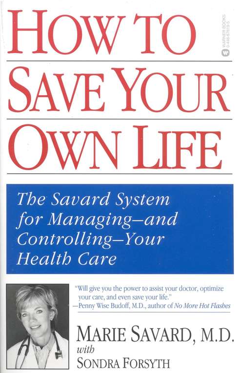 Book cover of How to Save Your Own Life: The Savard System for Managing--and Controlling--Your Health Care