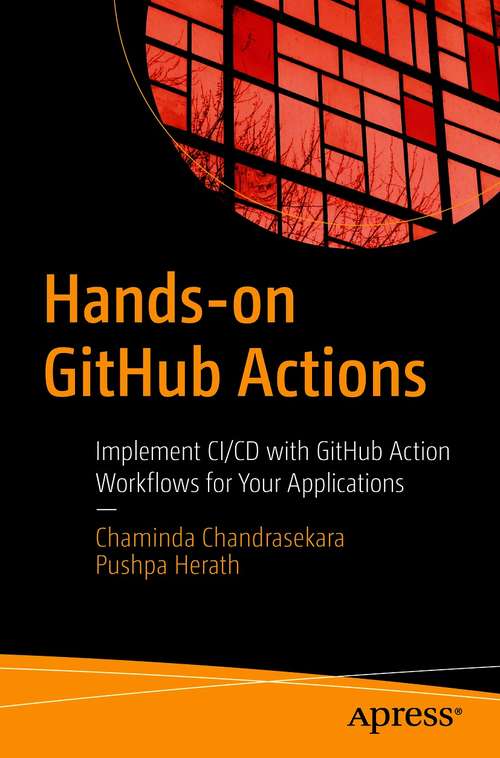Book cover of Hands-on GitHub Actions: Implement CI/CD with GitHub Action Workflows for Your Applications (1st ed.)