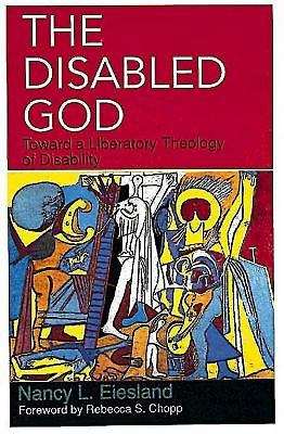 Book cover of The Disabled God: Toward A Liberatory Theology Of Disability