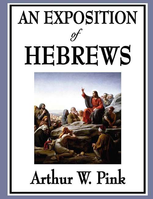 Book cover of An Exposition of Hebrews