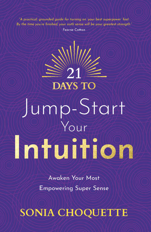 Book cover of 21 Days to Jump-Start Your Intuition: Awaken Your Most Empowering Super Sense