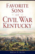 Favorite Sons of Civil War Kentucky (Civil War Series)