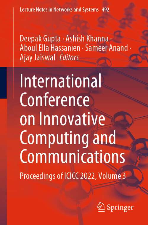 Book cover of International Conference on Innovative Computing and Communications: Proceedings of ICICC 2022, Volume 3 (1st ed. 2023) (Lecture Notes in Networks and Systems #492)