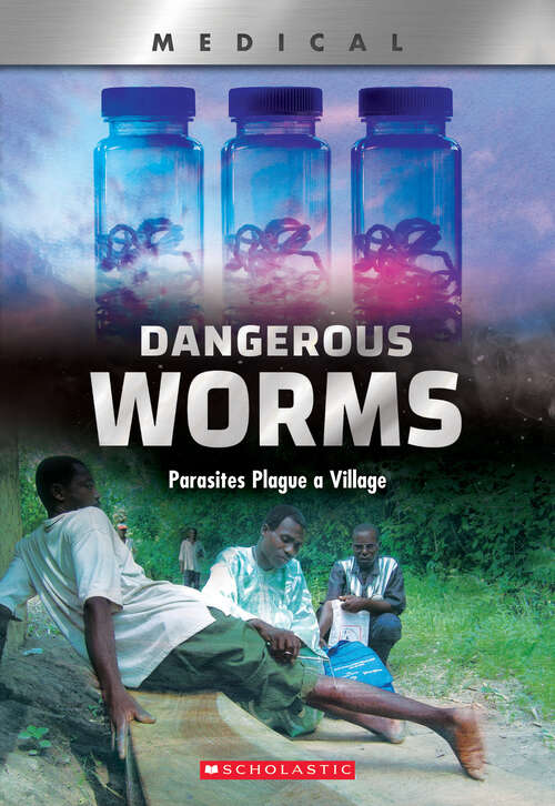Book cover of Dangerous Worms: Parasites Plague a Villate (XBooks: Medical)
