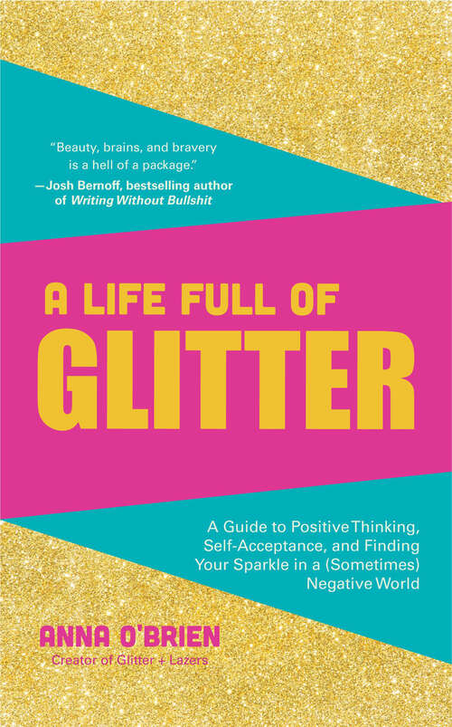 Book cover of A Life Full of Glitter: A Guide to Positive Thinking, Self-Acceptance, and Finding Your Sparkle in a (Sometimes) Negative World