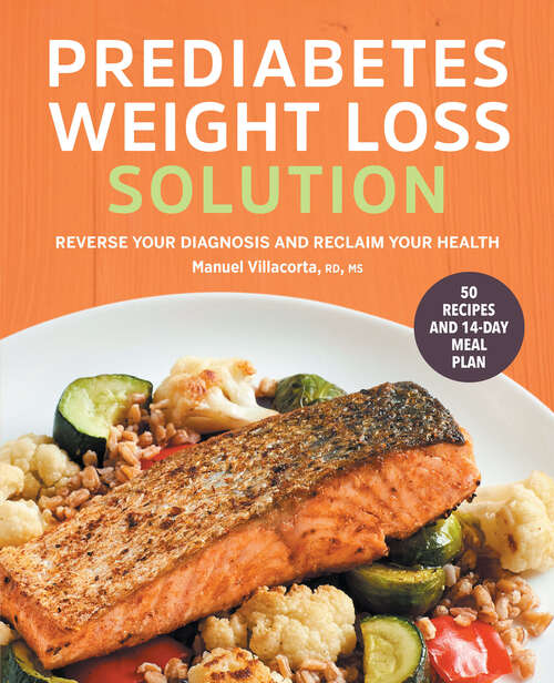 Book cover of The Prediabetes Weight Loss Solution: Reverse Your Diagnosis and Reclaim Your Health