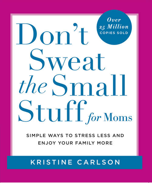 Book cover of Don't Sweat the Small Stuff for Moms