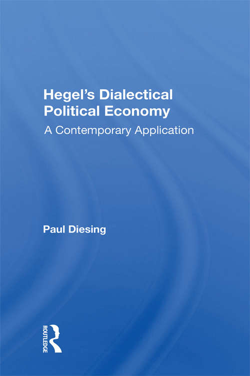 Book cover of Hegel's Dialectical Political Economy: A Contemporary Application
