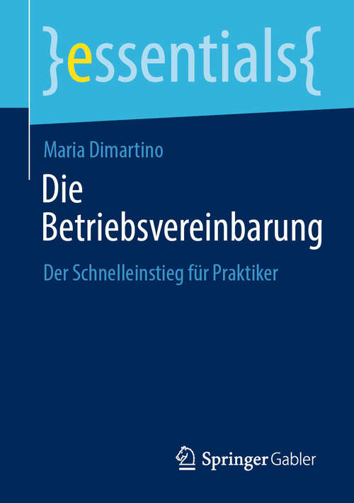Book cover of Die Betriebsvereinbarung: Der Schnelleinstieg für Praktiker (essentials)