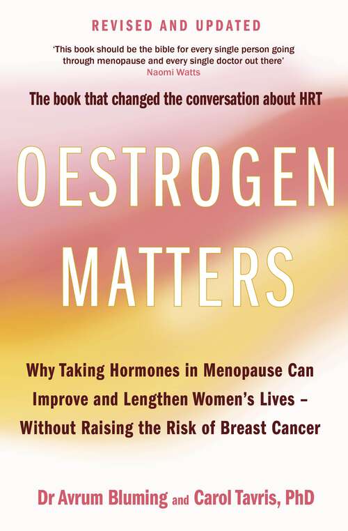 Book cover of Oestrogen Matters: Why Taking Hormones in Menopause Can Improve Women's Well-Being and Lengthen Their Lives - Without Raising the Risk of Breast Cancer