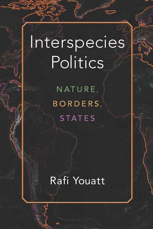 Book cover of Interspecies Politics: Nature, Borders, States (Configurations: Critical Studies Of World Politics)