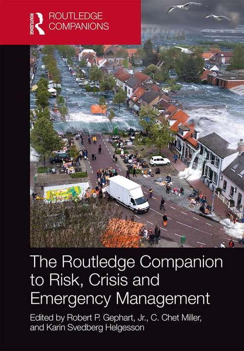 The Routledge Companion to Risk, Crisis and Emergency Management (Routledge Companions in Business, Management and Accounting)