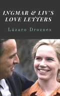 Ingmar & Liv's Love Letters