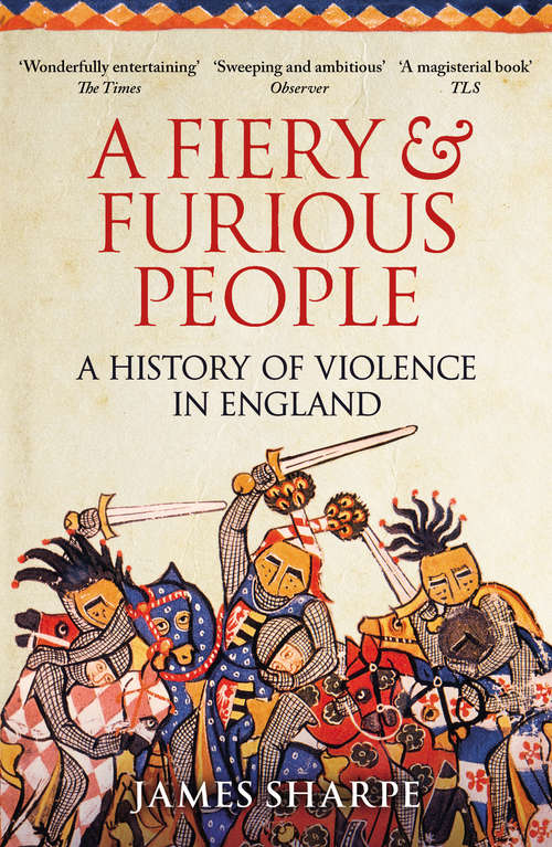 Book cover of A Fiery & Furious People: A History of Violence in England