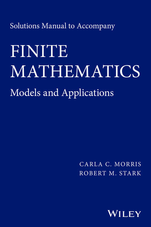Solutions Manual to Accompany Finite Mathematics