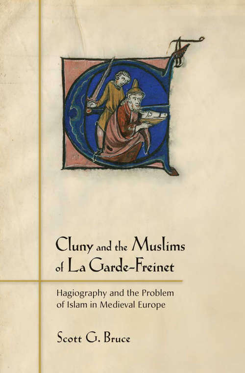 Book cover of Cluny and the Muslims of La Garde-Freinet: Hagiography and the Problem of Islam in Medieval Europe