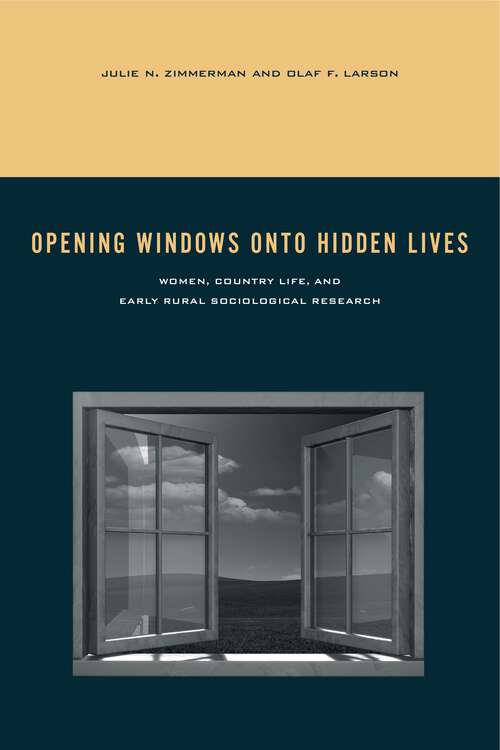 Book cover of Opening Windows onto Hidden Lives: Women, Country Life, and Early Rural Sociological Research (Rural Studies)