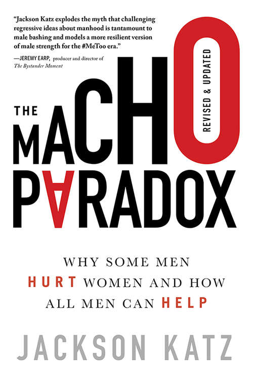 Book cover of The Macho Paradox: Why Some Men Hurt Women and How All Men Can Help
