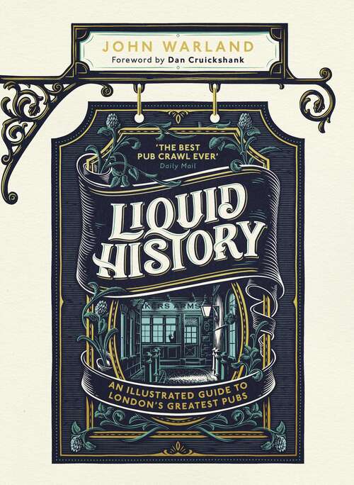 Book cover of Liquid History: An Illustrated Guide to London’s Greatest Pubs : A Radio 4 Best Food and Drink Book of the Year