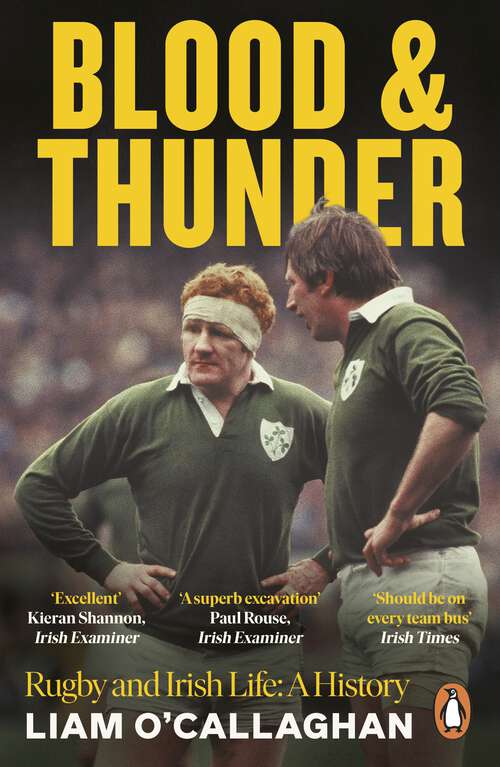 Book cover of Blood And Thunder: Rugby and Irish Life: A History