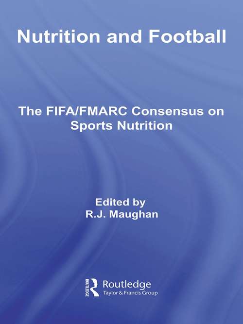 Book cover of Nutrition and Football: The FIFA/FMARC Consensus on Sports Nutrition