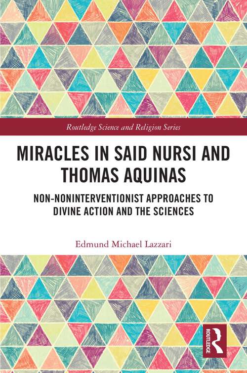 Book cover of Miracles in Said Nursi and Thomas Aquinas: Non-Noninterventionist Approaches to Divine Action and the Sciences (Routledge Science and Religion Series)