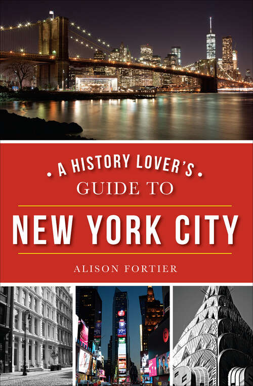 Book cover of A History Lover's Guide to New York City (History And Guide Ser.)