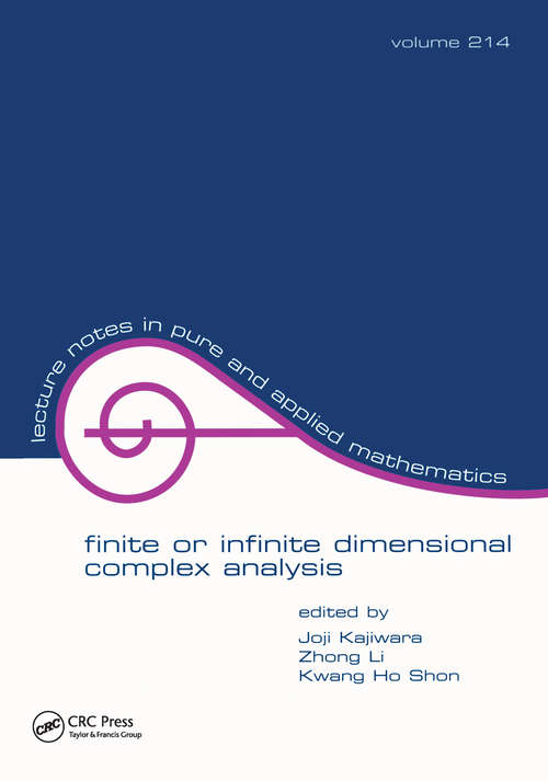 Finite or Infinite Dimensional Complex Analysis: Proceedings Of The Seventh International Colloquium (Lecture Notes in Pure and Applied Mathematics #Vol. 214)