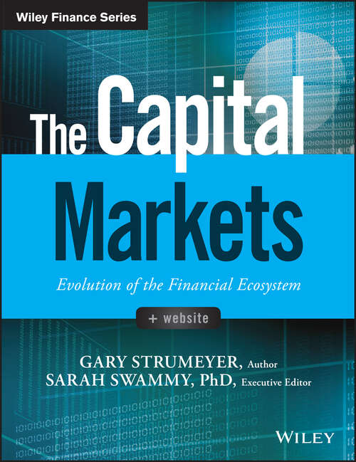 The Capital Markets: Evolution Of The Financial Ecosystem (Wiley Finance Ser.)