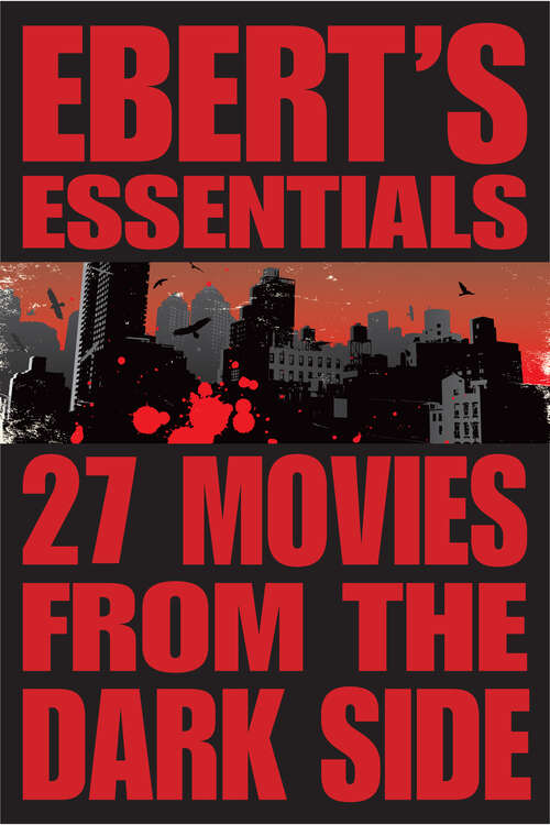 27 Movies from the Dark Side: Ebert's Essentials (Ebert&#39;s Essentials Ser.)