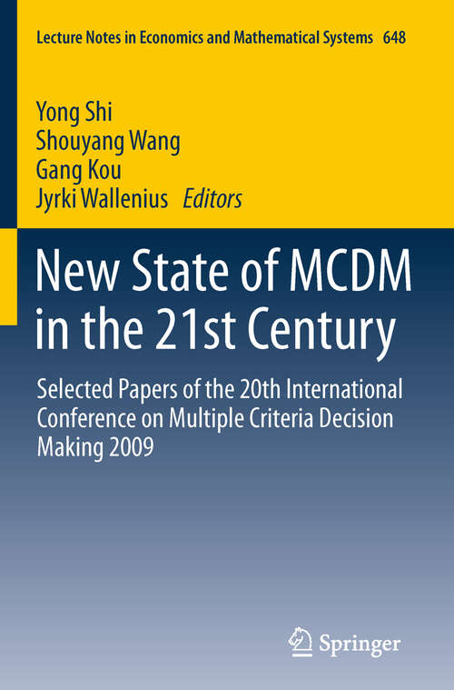 Book cover of New State of MCDM in the 21st Century: Selected Papers of the 20th International Conference on Multiple Criteria Decision Making 2009 (2011) (Lecture Notes in Economics and Mathematical Systems #648)