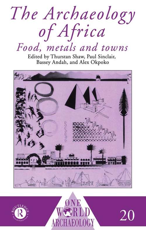 The Archaeology of Africa: Food, Metals and Towns (One World Archaeology #Vol. 20)
