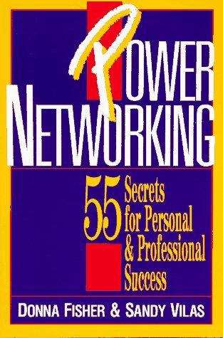 Power Networking: 55 Secrets for Personal & Professional Success