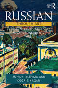 Russian Through Art: For Intermediate to Advanced Students