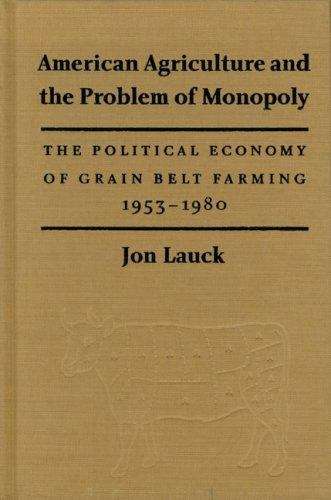 Book cover of American Agriculture and the Problem of Monopoly : The political economy of grain belt farming, 1953-1980