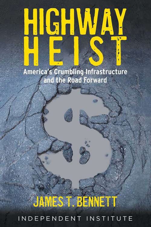 Book cover of Highway Heist: America's Crumbling Infrastructure and the Road Forward