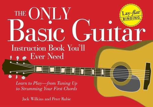 Book cover of The Only Basic Guitar Instruction Book You'll Ever Need: Learn to Play-from Tuning Up to Strumming Your First Chords