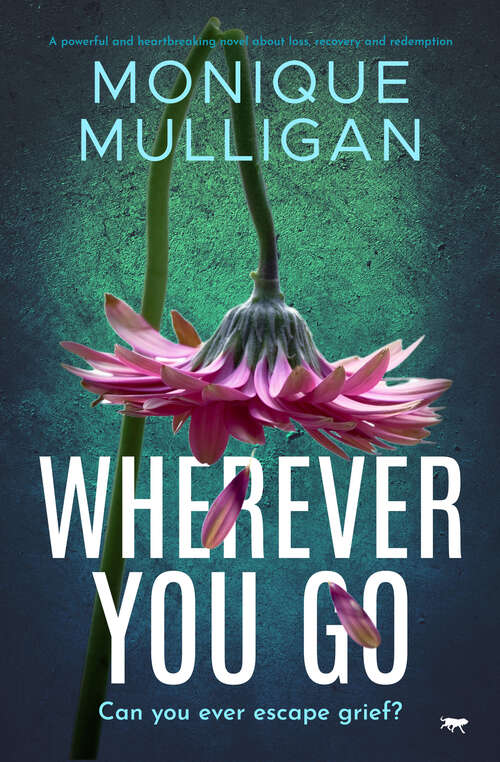 Book cover of Wherever You Go: A powerful and heartbreaking novel about loss, recovery and redemption