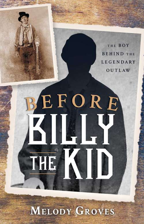 Book cover of Before Billy the Kid: The Boy Behind the Legendary Outlaw
