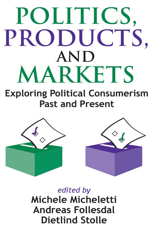 Politics, Products, and Markets: Exploring Political Consumerism Past and Present